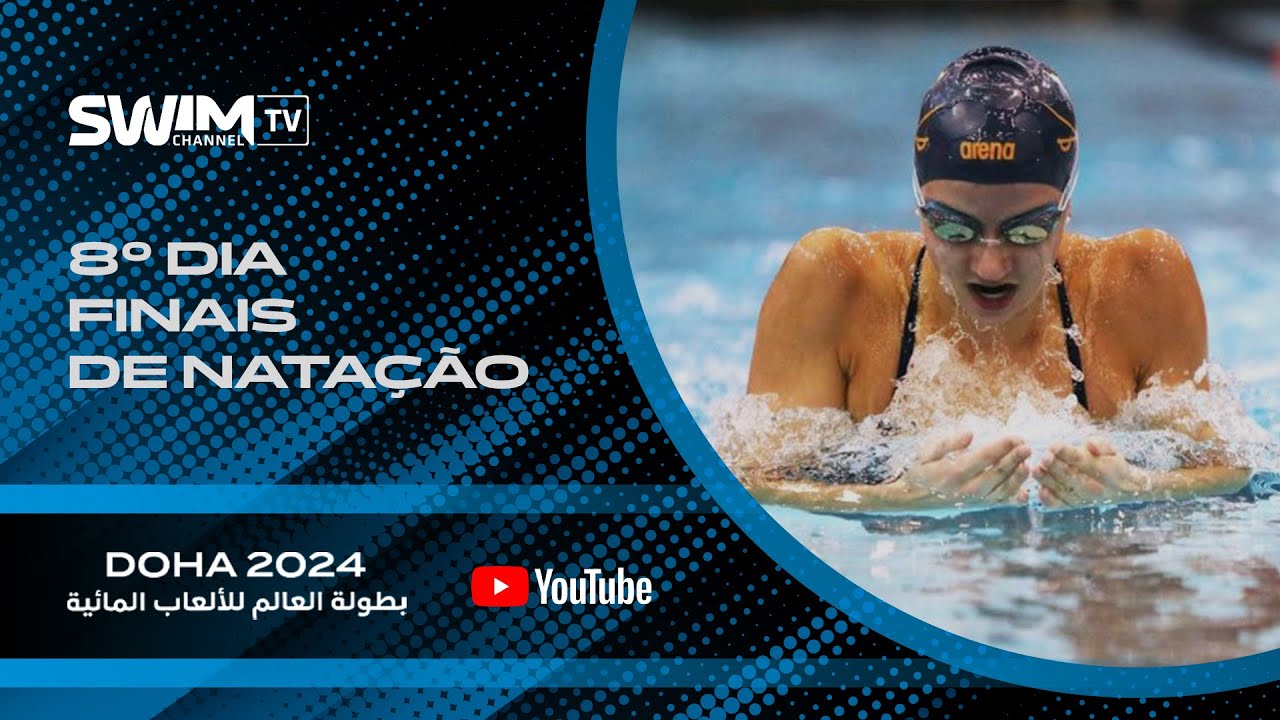 Mundial de Esportes Aquáticos Doha 2024 - 8° Dia - Natação